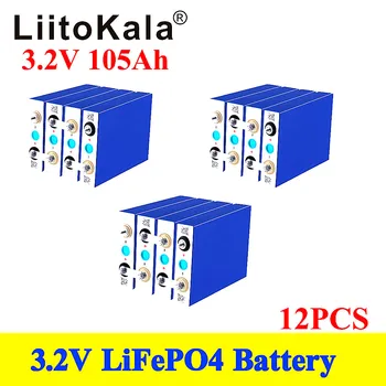12pcs LiitoKala 3.2 V 105ah LiFePO4 baterije Litij železo phospha DIY 36V100Ah motorno kolo, Električni Avto Sončne baterije Inverter